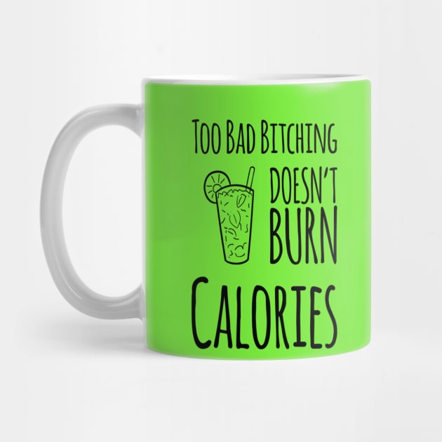 Too Bad Bitching Doesn't Burn Calories, Gift for Mom, Mother's day by DesignsbyZazz